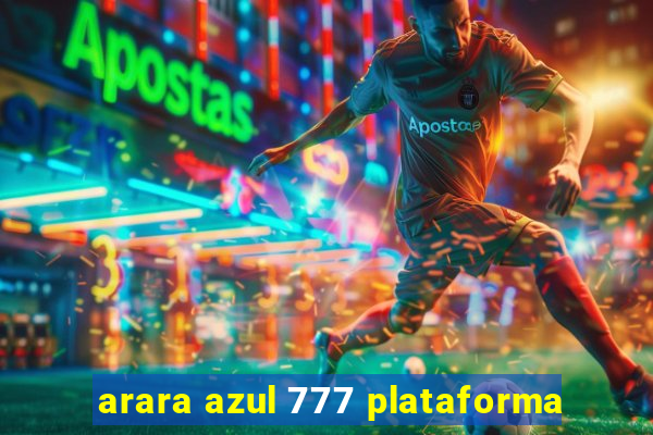 arara azul 777 plataforma